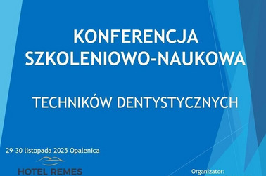 Konferencja Naukowo-Szkoleniowa techników dentystycznych - Opalenica 2025